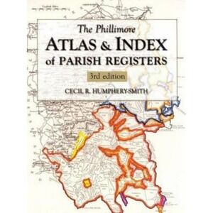 Phillimore Atlas and Index of Parish Registers by Cecil R. Humphery-Smith (2003,